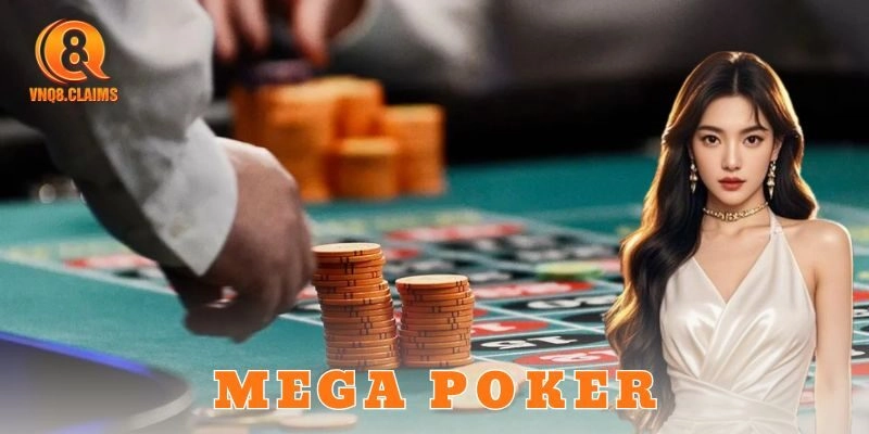 Những lưu ý quan trọng khi tham gia Mega Poker